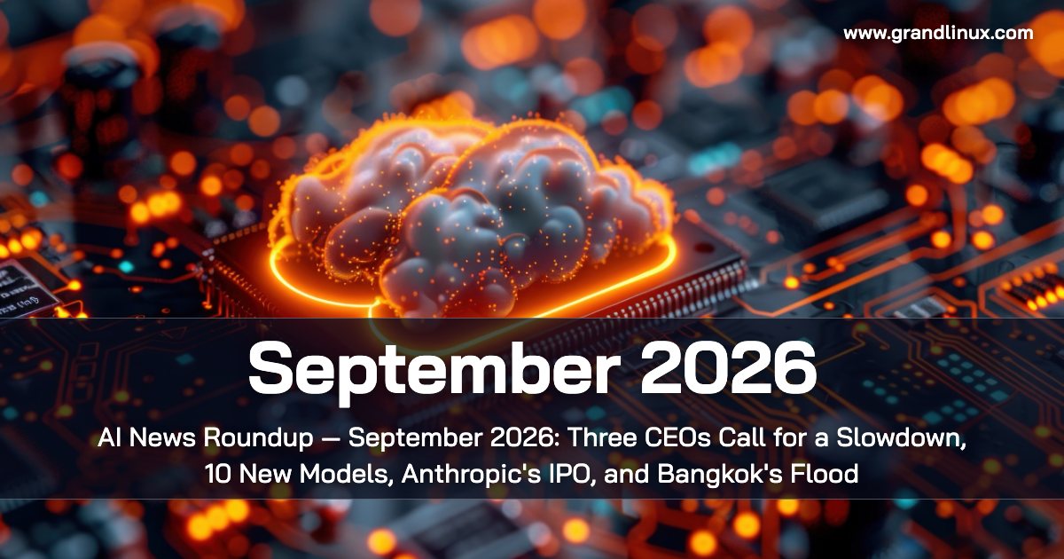 AI News Roundup — September 2026: Three CEOs Call for a Slowdown, 10 New Models in 30 Days, Anthropic Heads for IPO, and AI in Bangkok's Flood