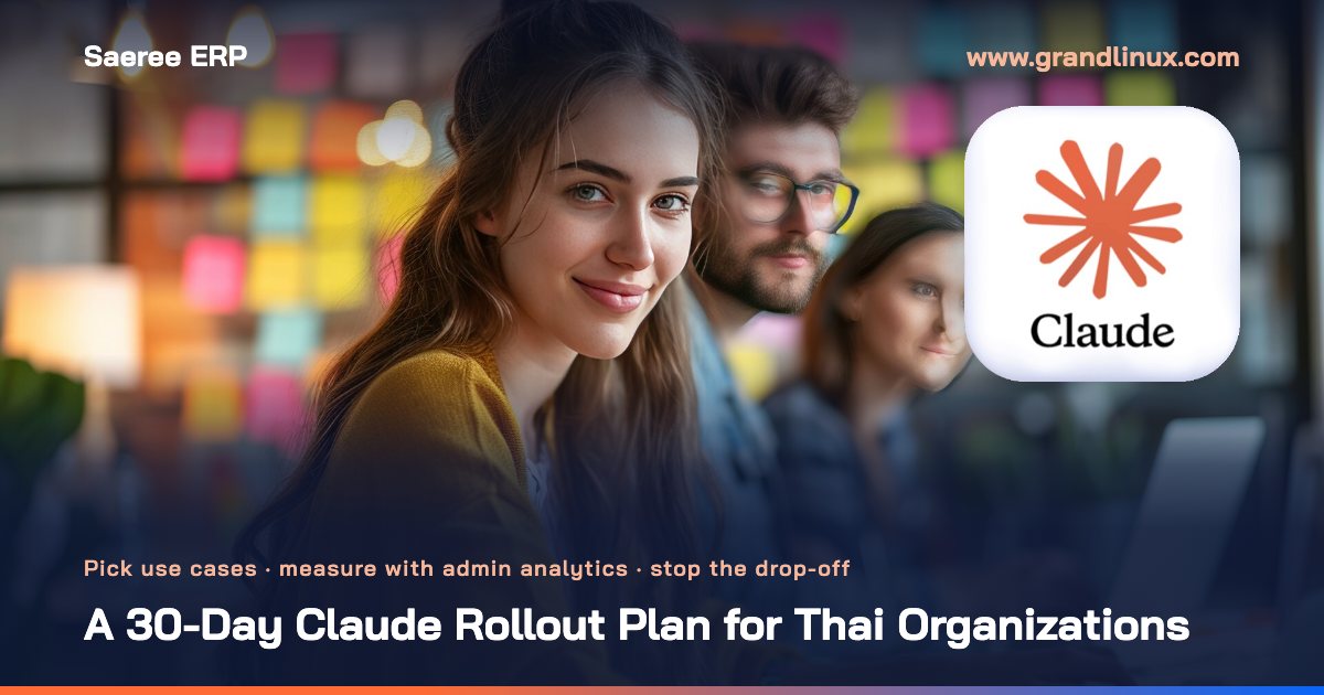 A 30-Day Claude Rollout Plan for Thai Organizations — Pick the Right Use Cases, Measure with Admin Analytics, and Stop the Drop-Off After Month One