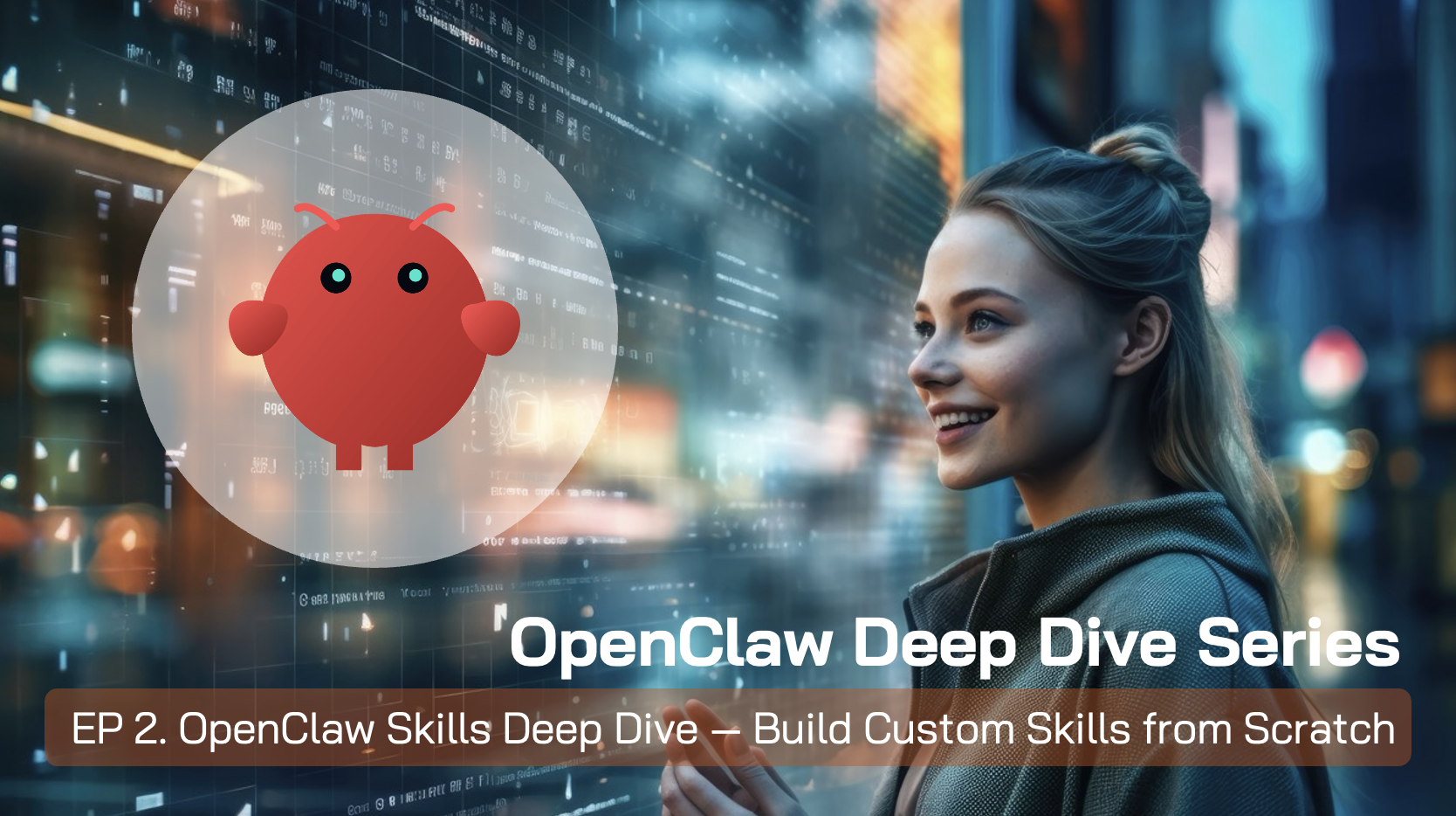 OpenClaw Skills Deep Dive Build Custom Skills from Scratch