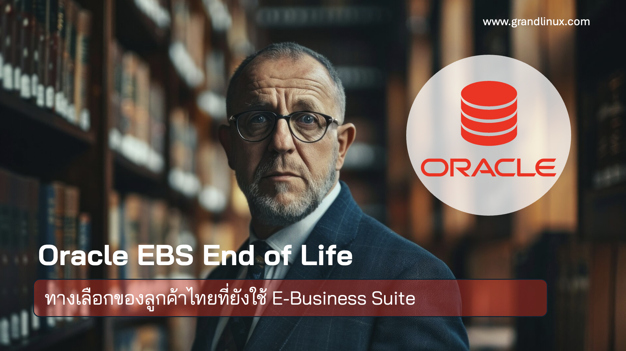 Oracle EBS End of Life — Migration Options for Thai Customers